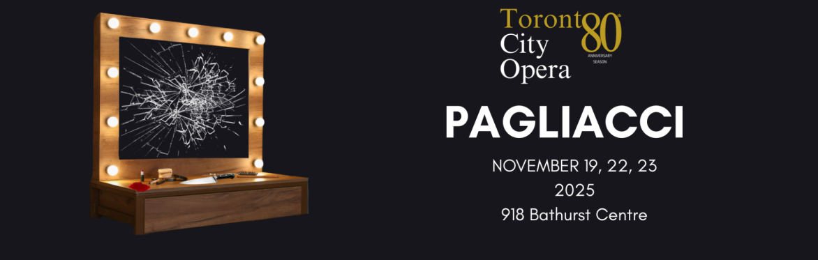 Toronto City Opera Presents Pagliacci November 19, 22, 23 at the 918 Bathurst Centre