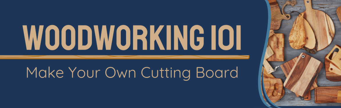 Woodworking 101: Make Your Own Cutting Board