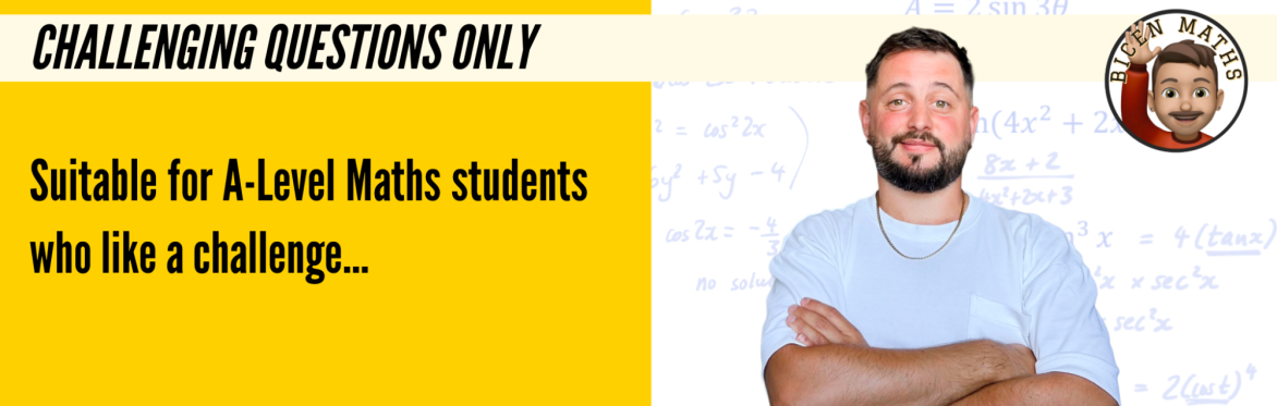 Challenging Questions Only, Maths A-Level (Recording available immediately)