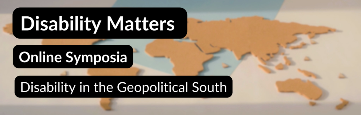 Blurred brown cork in the shape of a world map placed against blue paper. White text with black background reads: Disability Matters Online Symposia Disability in the Geopolitical South