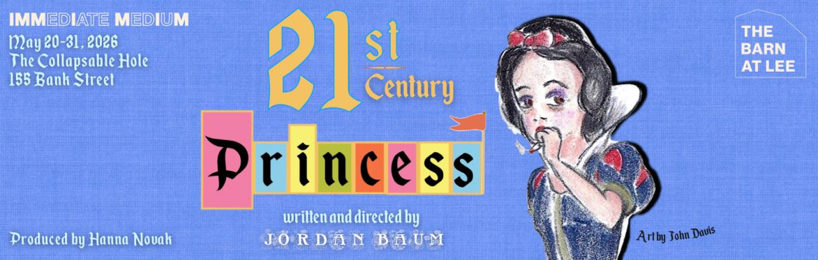 Poster for stage production of 21st Century Princess by Jordan Baum at the Collapsable Hole at 155 Bank St in New York City from May 20-31, 2026