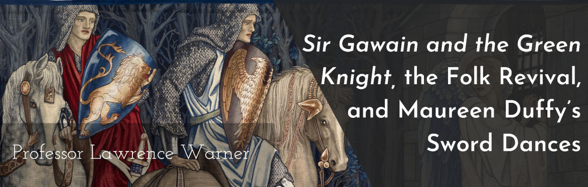 Sir Gawain and the Green Knight, the Folk Revival, and Maureen Duffy’s Sword Dances