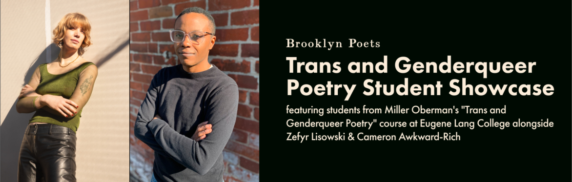Trans and Genderqueer Poetry Student Showcase ft. Zefyr Lisowski & Cameron Awkward-Rich