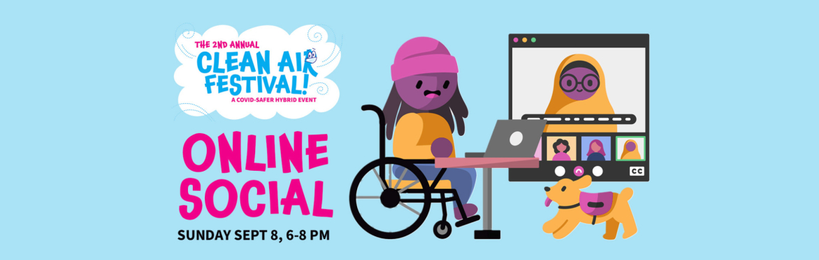 Blue and pink cartoon graphic featuring a wheelchair user on Zoom reads, The 2nd annual Clean Air Festival: online social, Sunday sept 8, 6-8 pm.