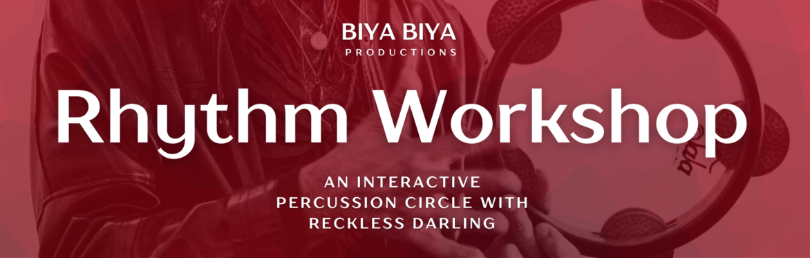 BIYA BIYA: Rhythm Workshop with Reckless Darling