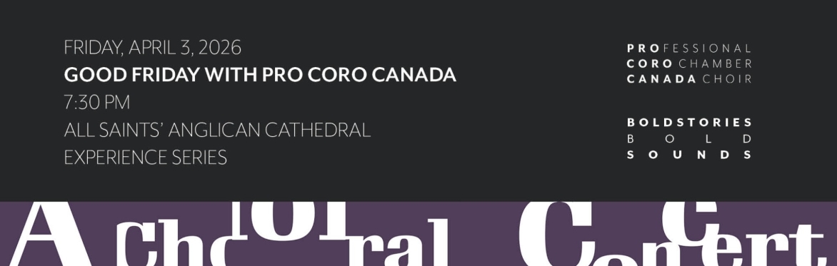 Good Friday with Pro Coro Canada