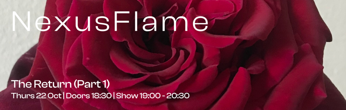 Nexus Flame - The Return (Part 1)