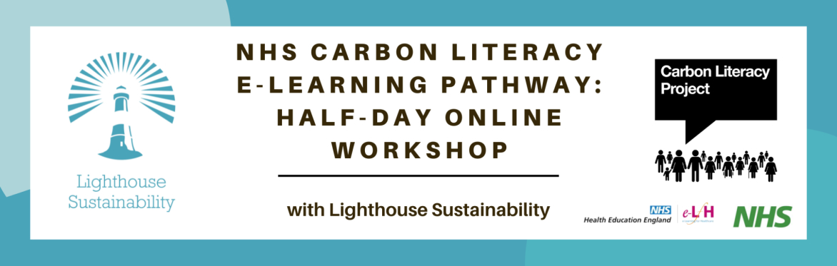 Greener NHS Carbon Literacy E-Learning Pathway: Half-Day Online Workshop