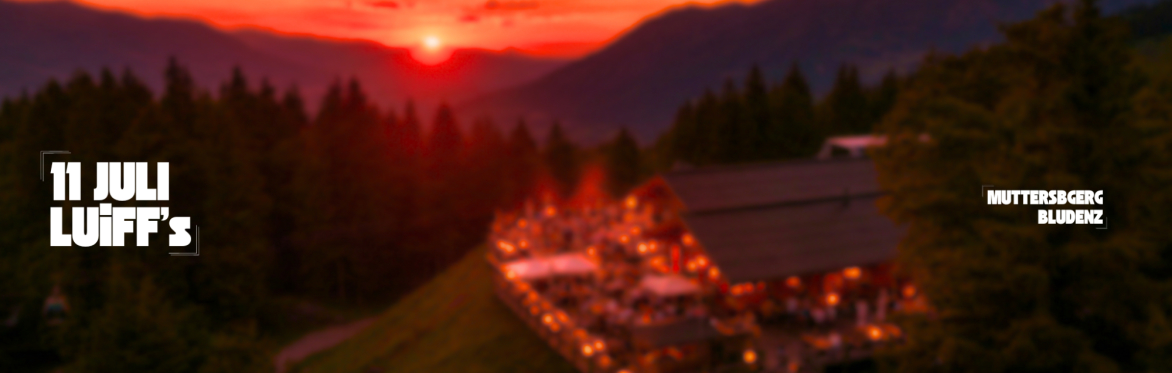 LUiFF Sunset Party                                                              (inkl. Berg- & Talfahrt + Welcome Drink)