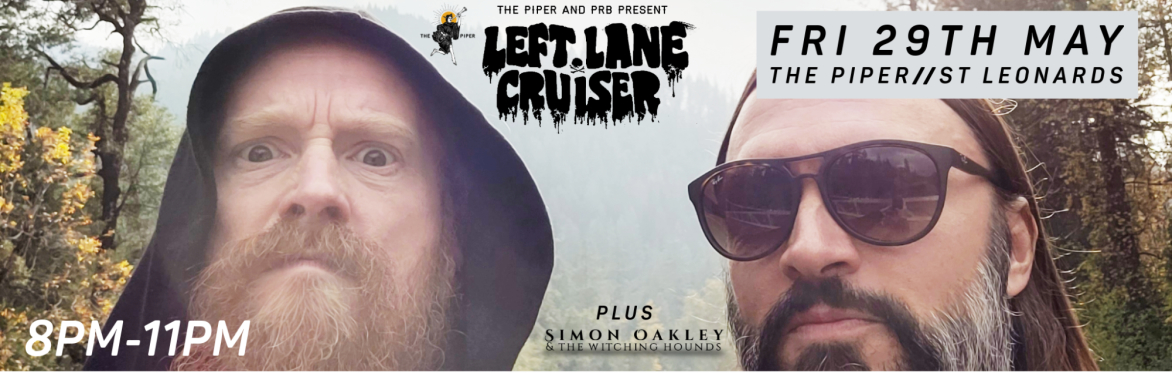 Left Lane Cruiser + Simon Oakley & The Witching Hounds