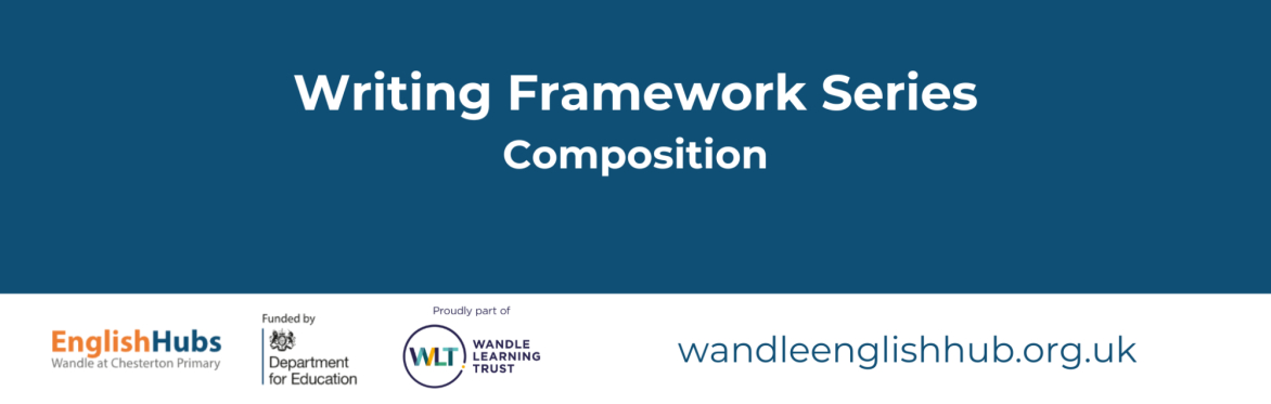 Writing Framework Series: Composition