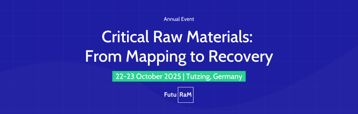 Critical Raw Materials: From Mapping to Recovery | FutuRaM Annual Event 2025