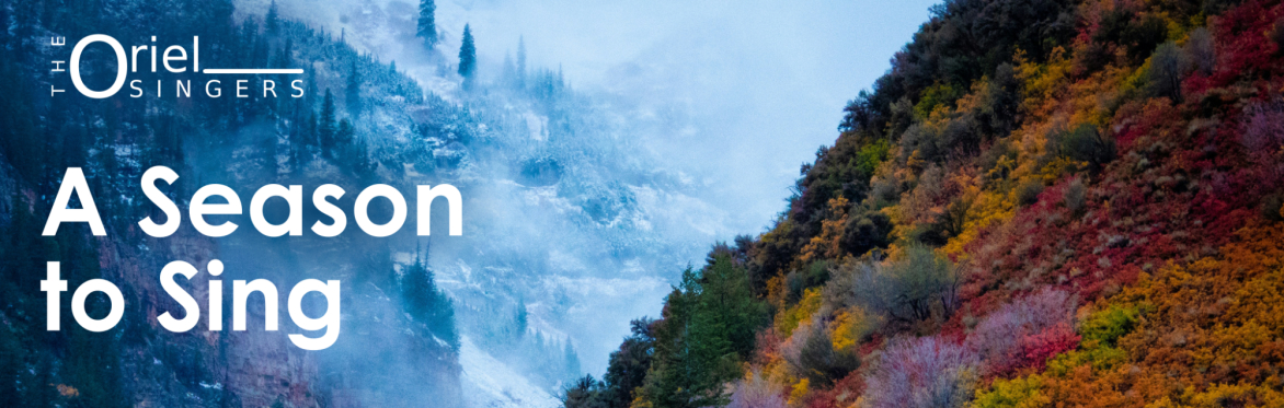 A photograph of some mountains showing autumnal and winter colours, overlaid with The Oriel Singers logo and "A Season to Sing".