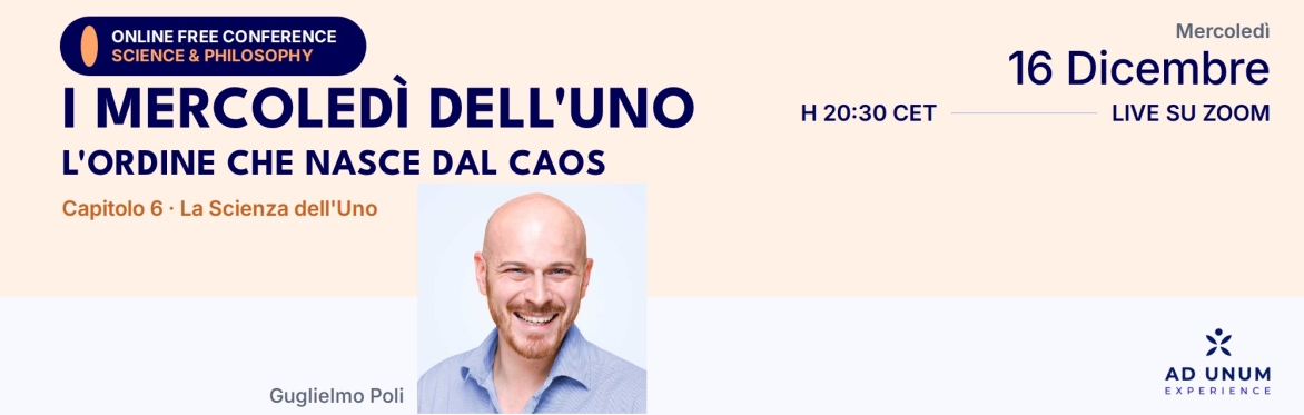 I Mercoledì dell'Uno · L'ordine che nasce dal caos | Guglielmo Poli