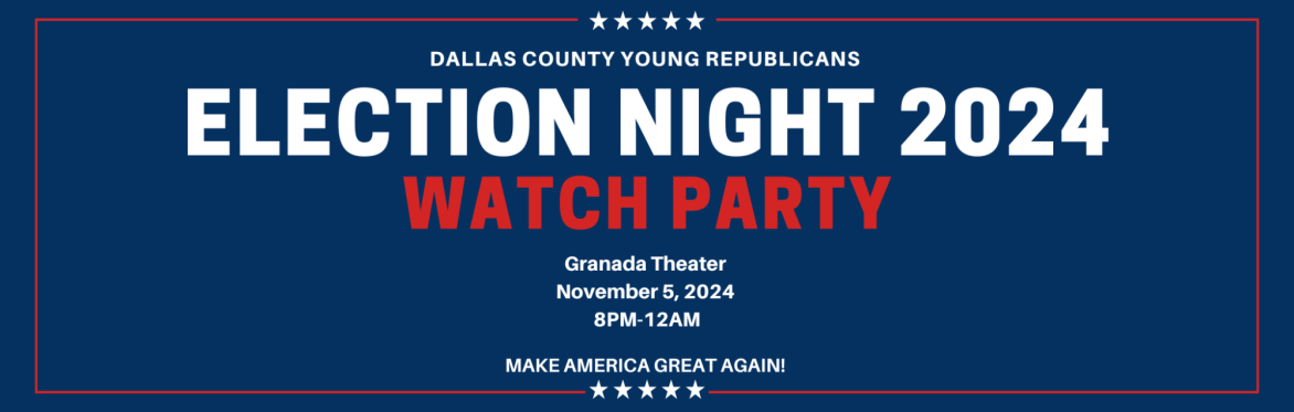 Dallas Young Republicans Election Night 2024 Watch Party