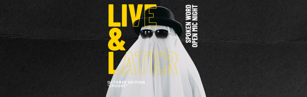 Live & Later - Open Mic Spoken Word Night