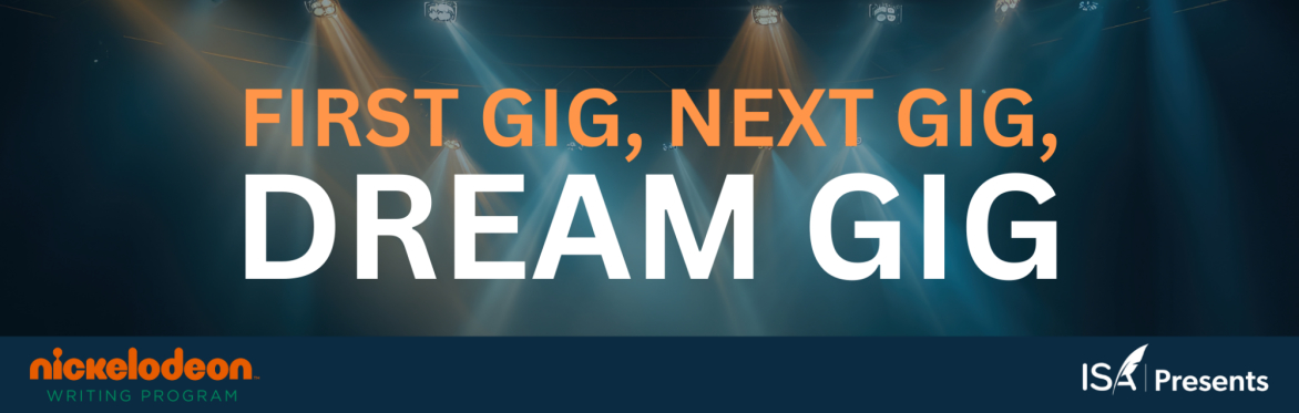 ISA Presents: First Gig, Next Gig, Dream Gig with Nickelodeon