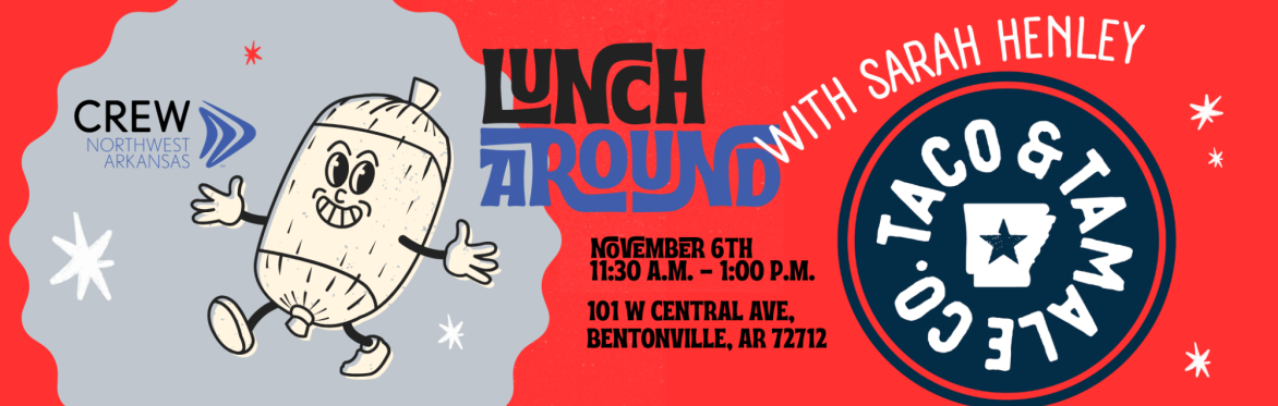 Lunch Around with CREW Northwest Arkansas | Tacos & Tamales Bentonville with Sarah Henley
