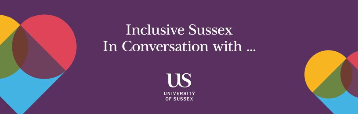 Inclusive Sussex In Conversation with ...