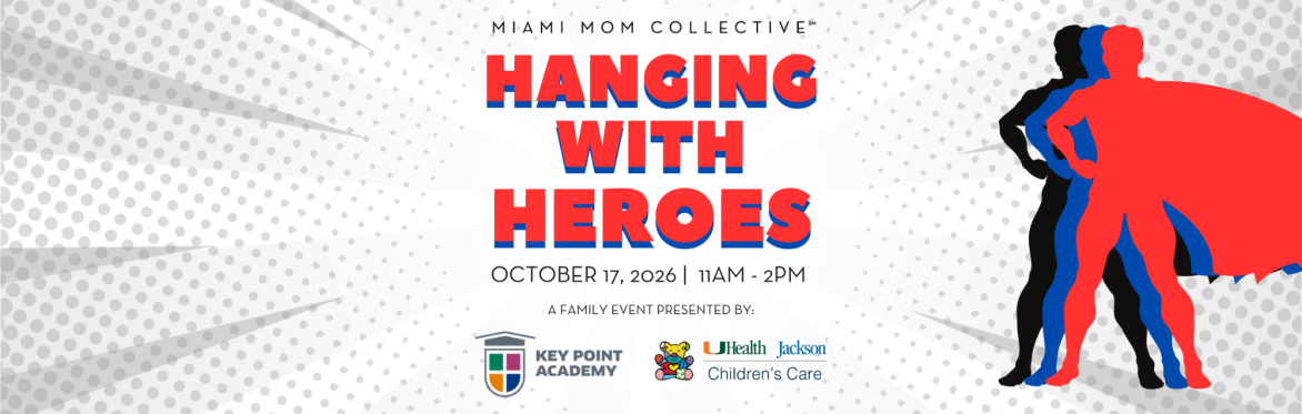 Hanging with Heroes: A Family Event at KPA Downtown presented by Jackson Health