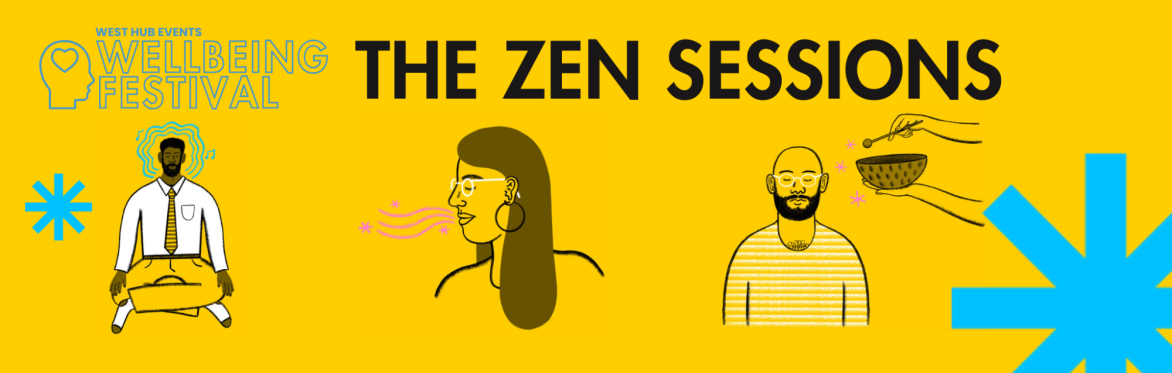 West Hub Wellbeing Festival: The Zen Sessions