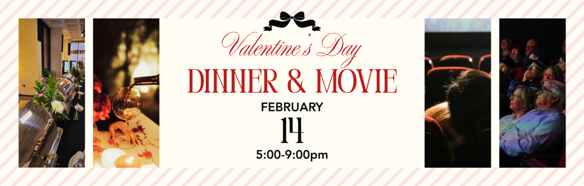 Valentine’s Day Dinner & Movie