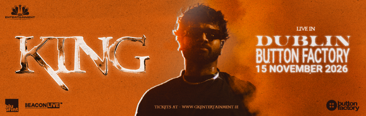 KING Live in Dublin at Button Factory on Sunday, 15 November 2026 at 11 PM, presented by GK Entertainment.