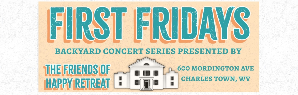 First Fridays Backyard Concert Series Presented By Friends Of Happy Retreat