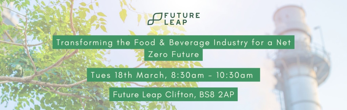 A graphic for an event titled 'Transforming the Food and Beverage industry for a net zero future'