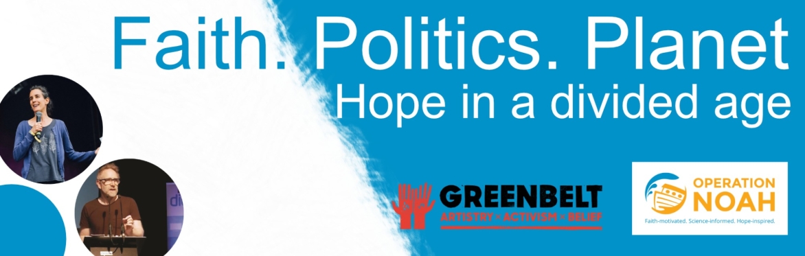 Faith. Politics. Planet: Hope In A Divided Age
