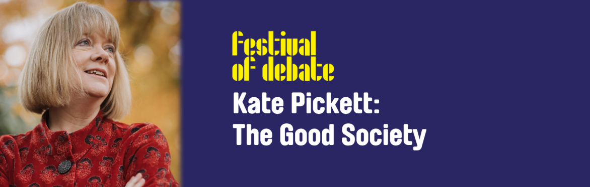 A graphic with a photo of a woman with short blonde hair wearing a bright red jacket. Alongside the photo is the Festival of Debate logo and the event title: 'Kate Pickett: The Good Society'