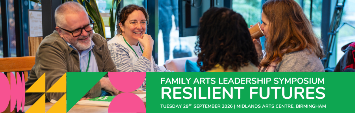Family Arts Leadership Symposium 2026: Resilient Futures