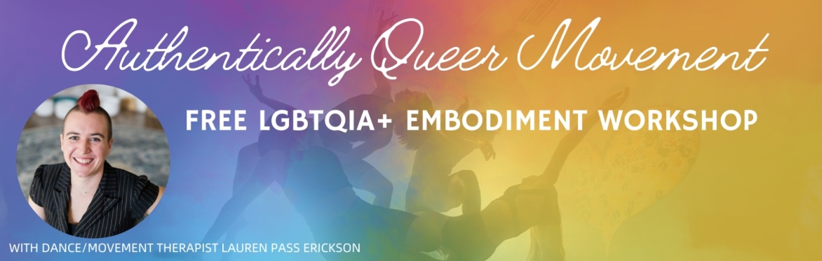 Authentically Queer Movement - Free LGBTQIA+ Embodiment Workshop