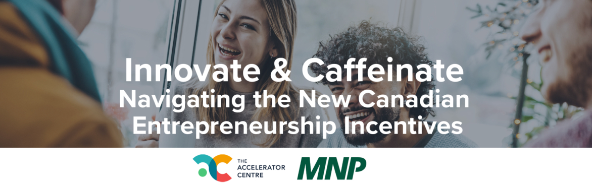 Innovate & Caffeinate – Navigating the New Canadian Entrepreneurship Incentives