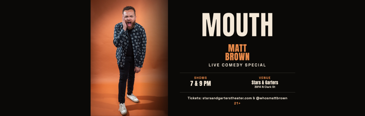 MOUTH: Matt Brown Live Comedy Special