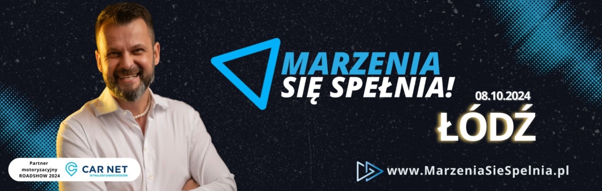 ŁÓDŹ Roadshow "Marzenia się Spełnia" 2024