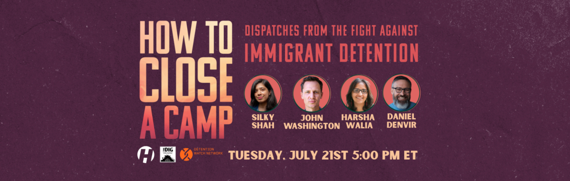 How to Close a Camp: Dispatches from the Fight Against Immigrant Detention