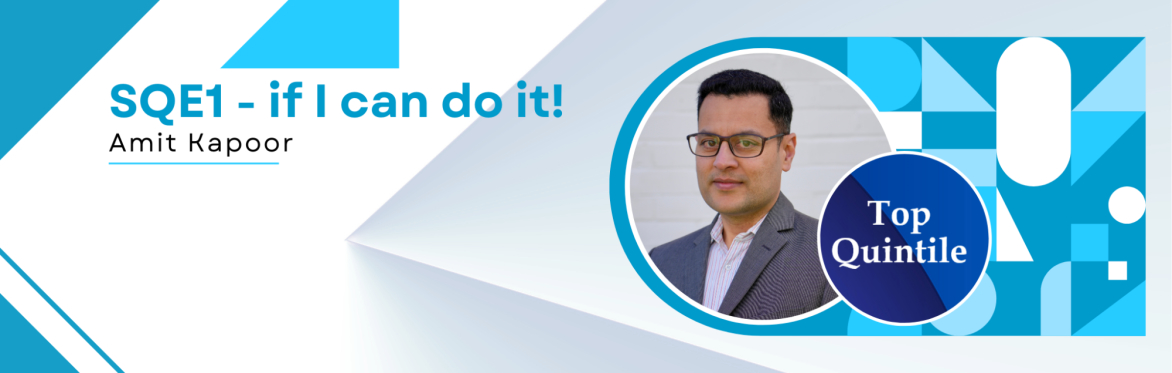 SQE1 - If can do it! - a presentation by Amit Kapoor who scored top quintile in the exam
