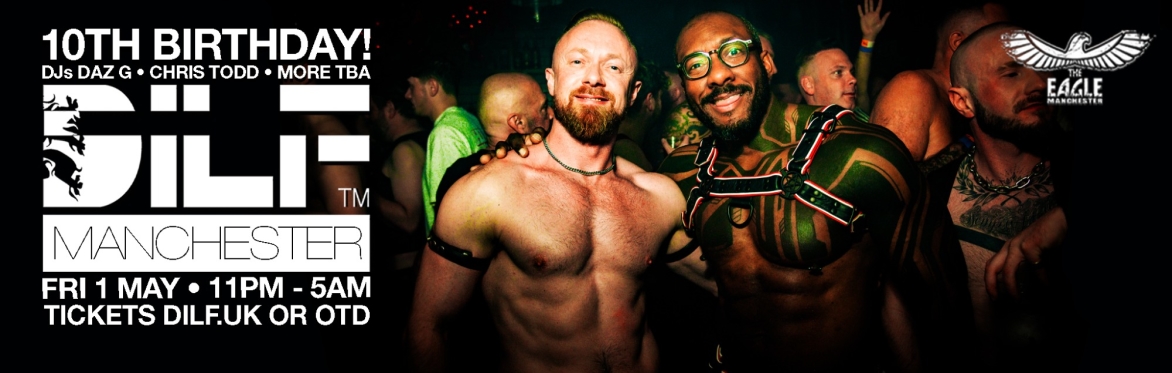 DILF Manchester: 10TH BIRTHDAY BASH!