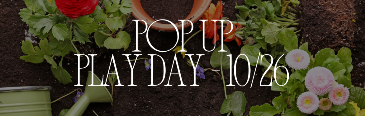 Pop-Up Play Day 10/26