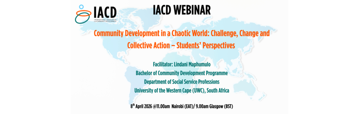 IACD Webinar. Community Development in a Chaotic World: Challenge, Change and Collective Action - Students' Perspectives