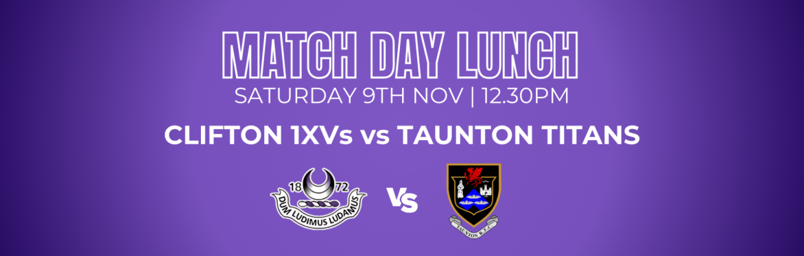 Match Day Lunch - Clifton 1st XV v  Taunton Titans