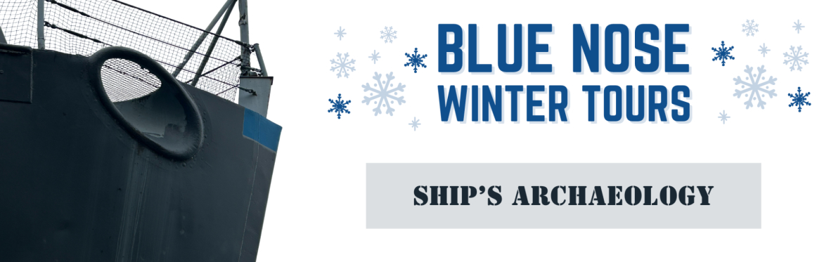 Blue Nose Winter Tour: Ship's Archaeology