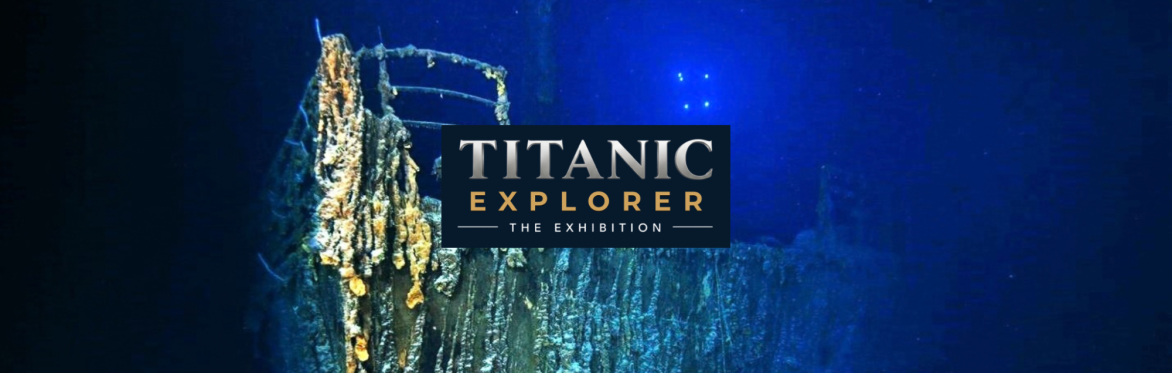 Titanic Explorer Exhibition