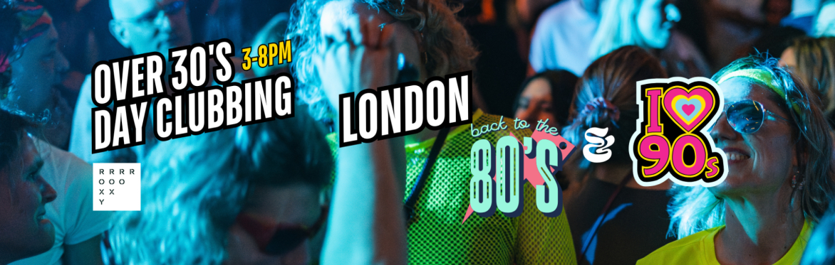 London: Over 30s Daytime Clubbing 80s & 90s Classics