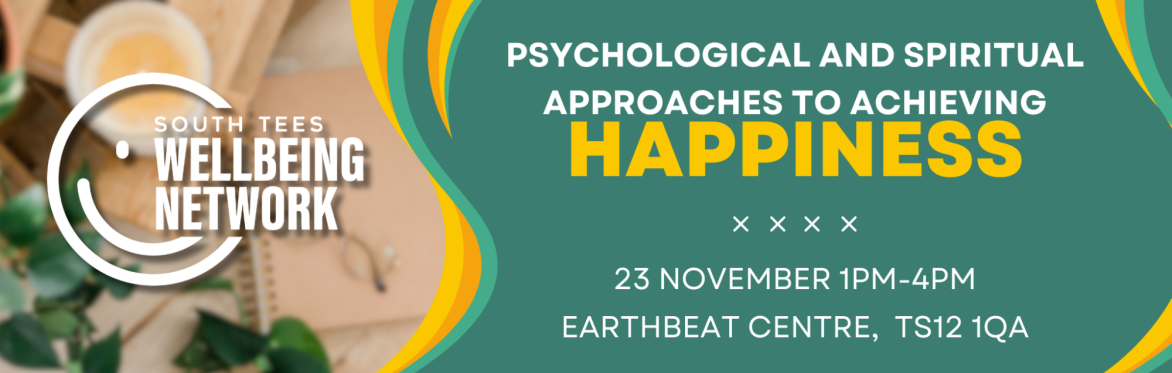 Psychological and Spiritual approaches to achieving Happiness  - 23 Nov 1pm-4pm