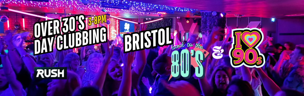 Bristol Over 30s Daytime Clubbing: 80s & 90s Classics