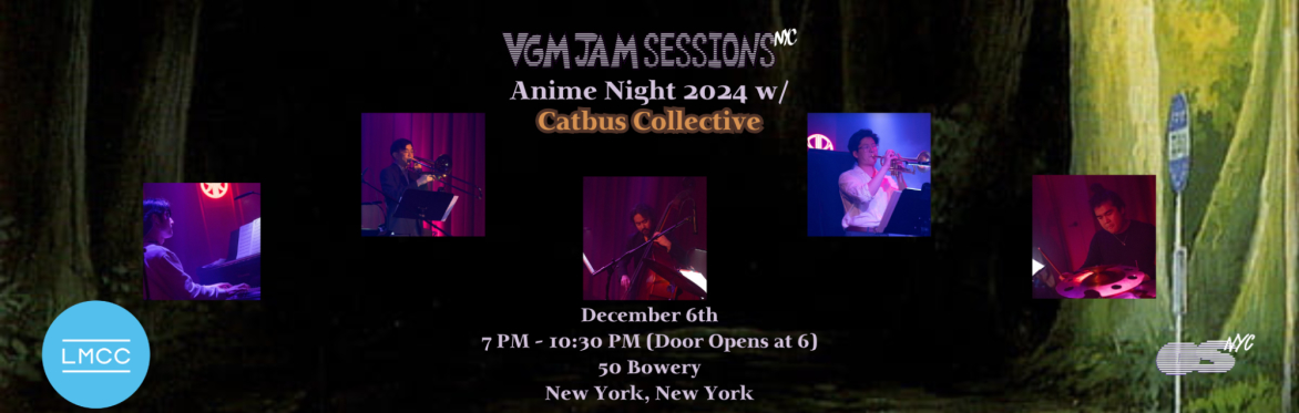 VGM Jam Sessions NYC presents: Anime Night 2024 w/ Catbus Collective!