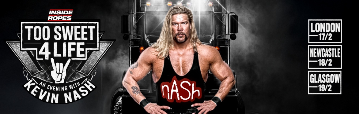Too Sweet 4 Life: An Evening With Kevin Nash - London