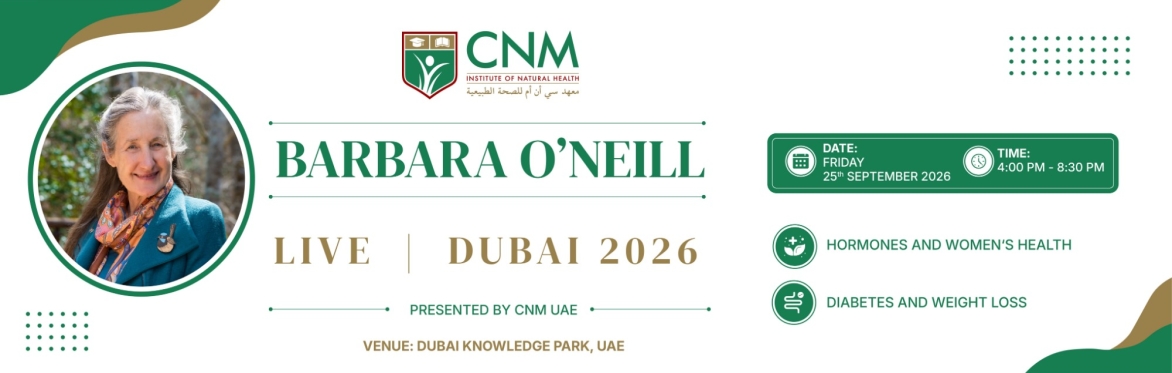 An Evening with Barbara O'Neill – LIVE in Dubai Presented by CNM Institute of Natural Health (UAE) & CNM UK
